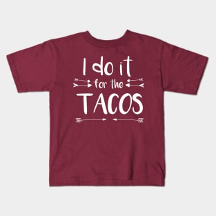 FOR THE TACOS Kids T-Shirt